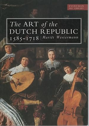 Image du vendeur pour The Art of the Dutch Republic, 1585-1718 mis en vente par Dromanabooks