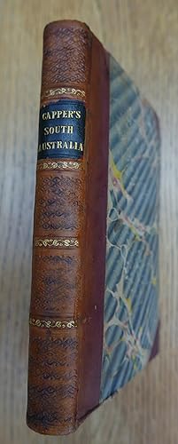 Imagen del vendedor de Capper's South Australia. Containing the History of the Rise, Progress and Present State of the Colony, Hints to Emigrants, and a Variety of Useful and Authentic Information. a la venta por HALEWOOD : ABA:ILAB : Booksellers :1867