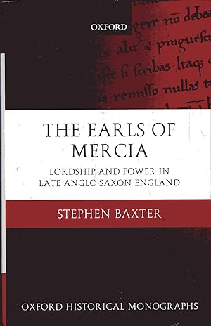 Bild des Verkufers fr The Earls of Mercia - Lordship and Power in Late Anglo-Saxon England (Oxford Historical Monographs) zum Verkauf von Versandantiquariat Brigitte Schulz