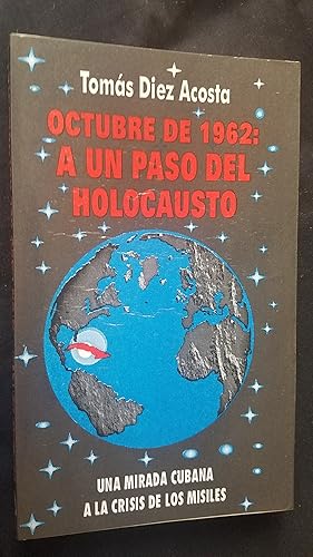 Image du vendeur pour Octubre De 1962: A un Paso Del Holocausto. Una Mirada Cubana a la crisis de los Misiles mis en vente par Libreria Babel