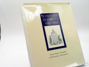 A Century of Caring 1889-1989 : Saint Mary's Hospital of Rochester, Minnesota