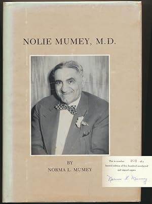Imagen del vendedor de Nolie Mumey, M.D. 1891-1984: Surgeon, Aviator, Author, Philosopher and Humanitarian a la venta por Main Street Fine Books & Mss, ABAA