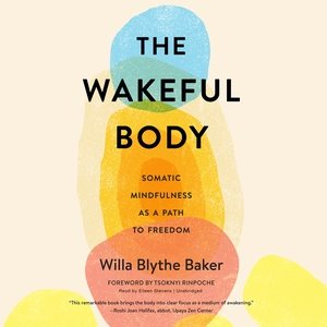 Seller image for Wakeful Body : Somatic Mindfulness As a Path to Freedom for sale by GreatBookPrices