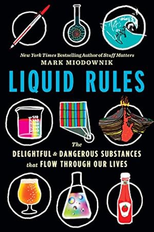 Imagen del vendedor de Liquid Rules: The Delightful and Dangerous Substances That Flow Through Our Lives a la venta por -OnTimeBooks-
