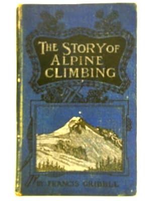 Imagen del vendedor de The Story Of Alpine Climbing 1904 a la venta por World of Rare Books