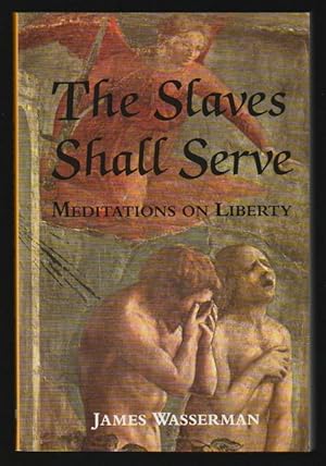 Image du vendeur pour The Slaves Shall Serve : Meditations on Liberty - SIGNED mis en vente par Gates Past Books Inc.