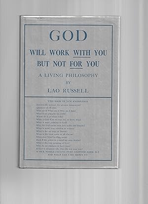 Seller image for GOD WILL WORK WITH YOU BUT NOT FOR YOU: A Living Philosophy for sale by Chris Fessler, Bookseller