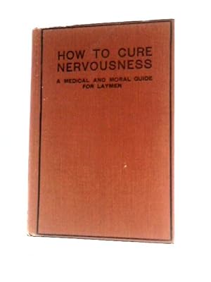 Seller image for How to Cure Nervousness for sale by World of Rare Books