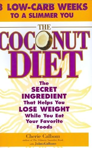 Imagen del vendedor de The Coconut Diet: The Secret Ingredient That Helps You Lose Weight While You Eat Your Favorite Foods a la venta por -OnTimeBooks-