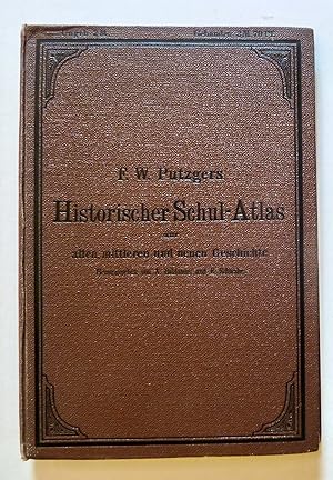 F.W. Putzgers Historischer Schul-Atlas zur alten, mittleren und neuen Geschichte in 68 Haupt- und...