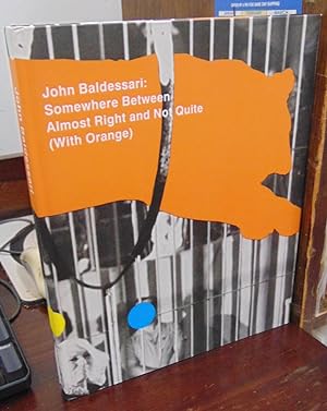 Seller image for John Baldessari: Somewhere Between Almost Right and Not Quite (With Orange) for sale by Atlantic Bookshop