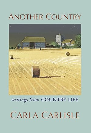 ANOTHER COUNTRY Writings From Country Life