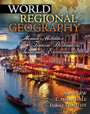 Imagen del vendedor de World Regional Geography: Human Mobilities, Tourism Destinations, Sustainable Environments a la venta por -OnTimeBooks-
