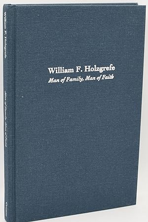 Bild des Verkufers fr [RICHMOND] WILLIAM F. HOLZGREFE: MAN OF FAMILY, MAN OF FAITH zum Verkauf von BLACK SWAN BOOKS, INC., ABAA, ILAB