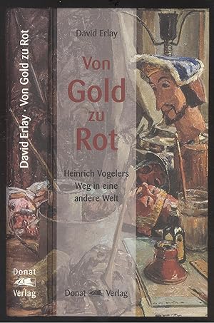 Bild des Verkufers fr Von Gold zu Rot. Heinrich Vogelers Weg in eine andere Welt. zum Verkauf von Versandantiquariat Markus Schlereth