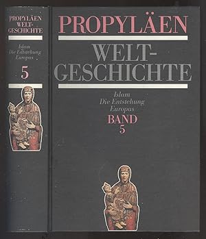 Bild des Verkufers fr Propylen Weltgeschichte. Eine Universalgeschichte, Fnfter Band: Islam. Die Entstehung Europas. zum Verkauf von Versandantiquariat Markus Schlereth