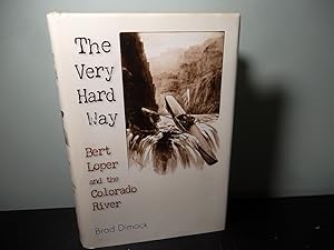 Seller image for The Very Hard Way: Bert Loper and the Colorado River for sale by Eastburn Books