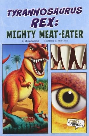 Imagen del vendedor de Tyrannosaurus rex: Mighty Meat-Eater (First Graphics: Dinosaurs) a la venta por -OnTimeBooks-