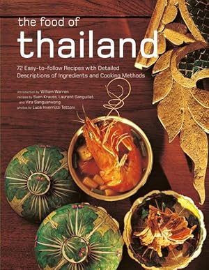 Imagen del vendedor de The Food of Thailand: 72 Easy-To-Follow Recipes with Detailed Descriptions of Ingredients and Cooking Methods a la venta por moluna