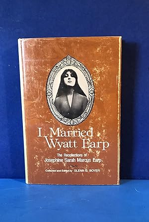 I Married Wyatt Earp, The Recollections of Josephine Sarah Marcus Earp