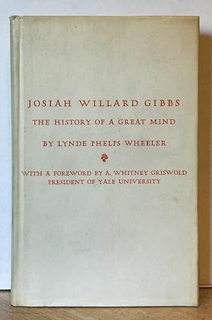 Josiah Willard Gibbs: The History of a Great Mind (Revised Edition)