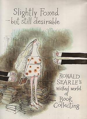 Image du vendeur pour Slightly Foxed - but still desirable: Ronald Searle's Wicked World of Book Collecting mis en vente par Cher Bibler