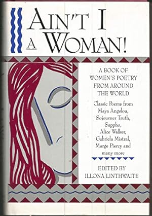 Image du vendeur pour Ain't I a Woman! A Book of Women's Poetry from Around the World mis en vente par Reliant Bookstore