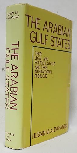 The Arabian Gulf States Their Legal and Political Status and Their International Problems