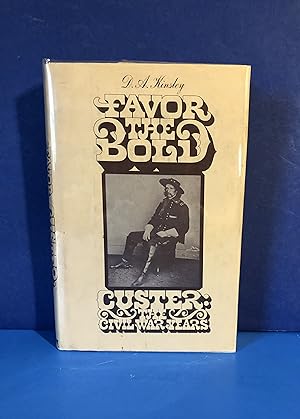 Seller image for Favor the Bold, Custer: The Civil War Years for sale by Smythe Books LLC