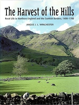 The Harvest of the Hills Rural Life in Northern England and the Scottish Borders 1400 - 1700