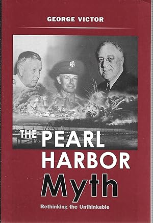 Imagen del vendedor de The Pearl Harbor Myth: Rethinking the Unthinkable a la venta por GLENN DAVID BOOKS