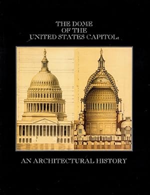 Imagen del vendedor de The Dome of the United States Capitol: An Architectural History a la venta por LEFT COAST BOOKS