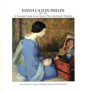 Immagine del venditore per Edith Catlin Phelps: A Second Look at an Early Provincetown Painter venduto da LEFT COAST BOOKS