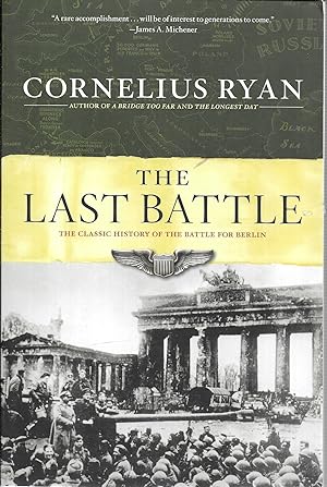 The Last Battle : The Classic History of the Battle for Berlin