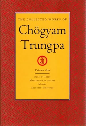 Seller image for THE COLLECTED WORKS OF CHOGYAM TRUNGPA: VOLUME ONE: Born in Tibet; Meditation in Action; Mudra; Selected Writings for sale by By The Way Books