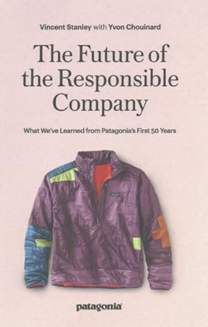 Imagen del vendedor de Future of the Responsible Company : What We've Learned from Patagonia's First 50 Years a la venta por GreatBookPrices