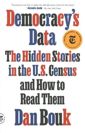 Imagen del vendedor de Democracy's Data : The Hidden Stories in the U.S. Census and How to Read Them a la venta por GreatBookPrices