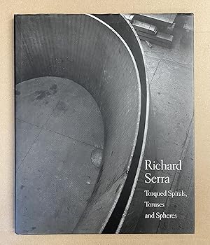 Seller image for Richard Serra: Torqued Spirals, Toruses and Spheres for sale by Fahrenheit's Books