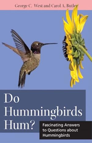 Immagine del venditore per Do Hummingbirds Hum? : Fascinating Answers to Questions About Hummingbirds venduto da GreatBookPrices