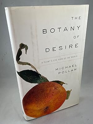 Imagen del vendedor de The Botany of Desire: A Plant's-Eye View of the World a la venta por Lost Paddle Books, IOBA
