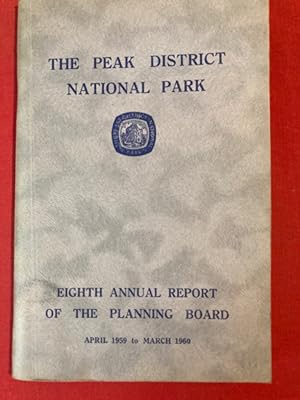 Bild des Verkufers fr The Peak Park National Park. Eighth Annual Report of the Planning Board. For the Year Ending 31 March 1960. zum Verkauf von Plurabelle Books Ltd
