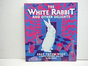 Seller image for The White Rabbit and Other Delights: East Totem West : A Hippie Company, 1967-1969 for sale by Imperial Books and Collectibles