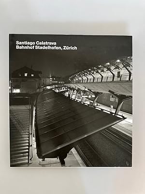 Santiago Calatrava: Bahnhof Stadelhofen, Zurich [Dt. / Engl. Ed.].