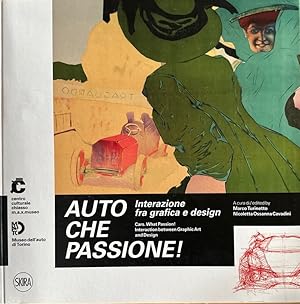 Immagine del venditore per Auto, che passione! Interazione tra grafica e design. / Cars. What Passion! Interaction between Graphic Art and Desgin. venduto da Wissenschaftl. Antiquariat Th. Haker e.K