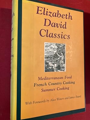 Seller image for Elizabeth David Classics: Mediterranean Food, French Country Cooking, Summer Cooking. With Forewords by Alice Waters and James Beard. for sale by Plurabelle Books Ltd