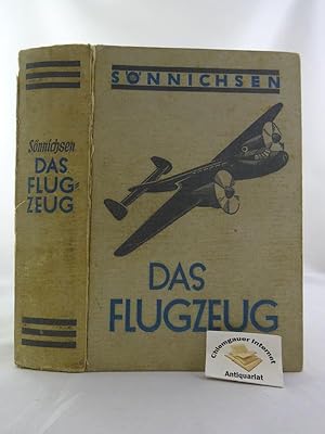 Das Flugzeug. Zusammenfassendes Handbuch über Aufbau, Triebwerk, Flugwerk, Ausrüstung, einschließ...