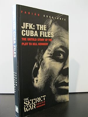 Bild des Verkufers fr JFK: THE CUBA FILES THE UNTOLD STORY OF THE PLOT TO KILL KENNEDY zum Verkauf von MAPLE RIDGE BOOKS