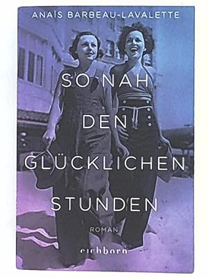 Seller image for So nah den glcklichen Stunden, Roman for sale by Leserstrahl  (Preise inkl. MwSt.)