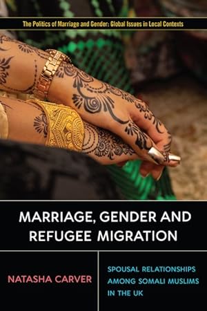 Imagen del vendedor de Marriage, Gender and Refugee Migration : Spousal Relationships Among Somali Muslims in the United Kingdom a la venta por GreatBookPrices