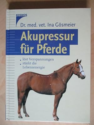 Seller image for Akupressur für Pferde Löst Verspannungen, stärkt die Lebensenergie for sale by Brücke Schleswig-Holstein gGmbH